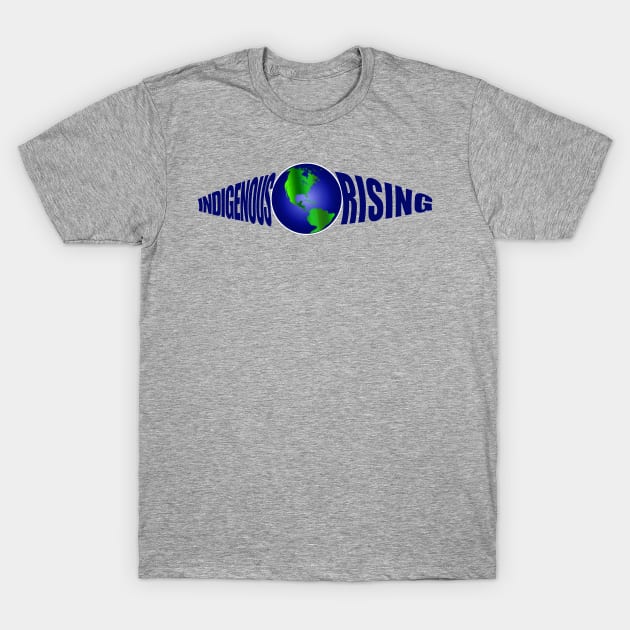 Indigenous Rising T-Shirt by YouAreHere
